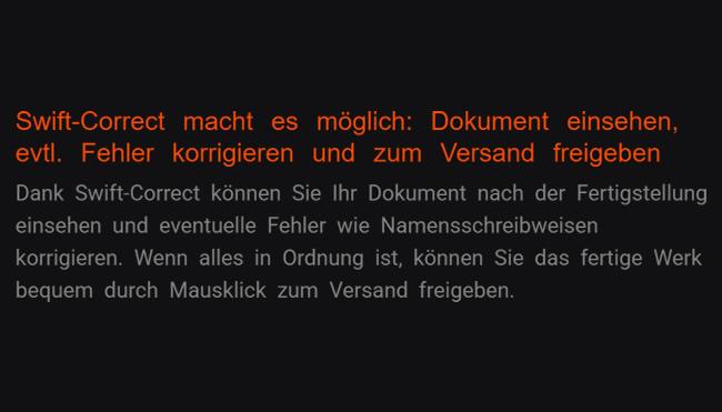 4. Swift-Correct macht es möglich: Dokument einsehen, evtl. Fehler korrigieren und zum Versand freigeben: Nach Abschluss prüfen Sie die Dokument und beheben mögliche Mängel etwa Namensschreibungen mit Swift-Correct-Funktion. Falls das Ganze in Recht wird, genehmigen Sie Ihr abgeschlossene Werk einfach durch Klick mit der Maus für den Versand.
